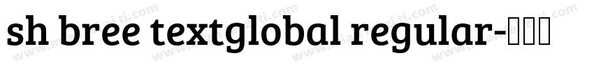 sh bree textglobal regular字体转换